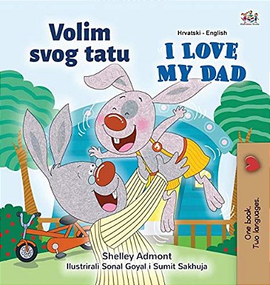 I Love My Dad (Croatian English Bilingual Children's Book)-..