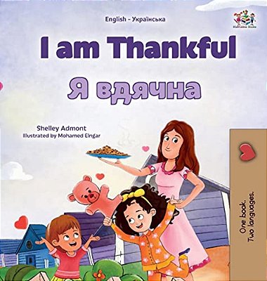 I Am Thankful (English Ukrainian Bilingual Children's Book)-..