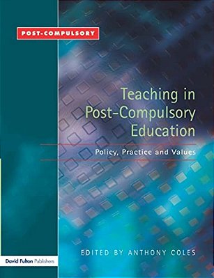 Teaching In Post-Compulsory Education: Policy, Practice And Values-..