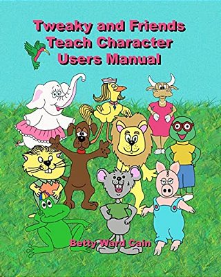 Tweaky And Friends Teach Character: Users Manual-..