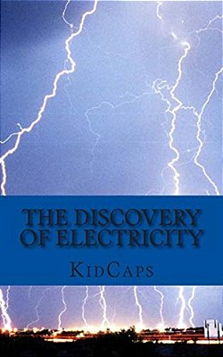 The Discovery Of Electricity: A History Just For Kids!-..