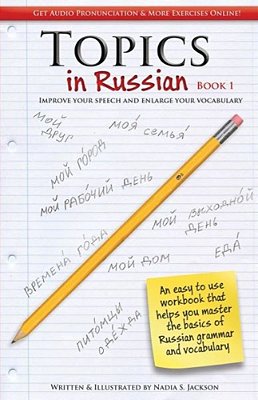 Topic In Russian Book 1: Improve Your Speech And Enlarge Your Vocabulary-..