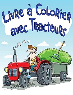 Livre À Colorier Avec Tracteurs: Livre À Colorier Pour Enfants-..