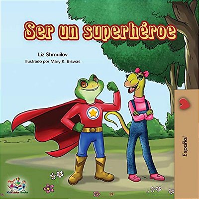 Ser Un Superhéroe: Being A Superhero -Spanish Edition-..