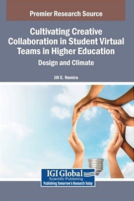 Cultivating Creative Collaboration In Student Virtual Teams In Higher Education: Design And Climate-..