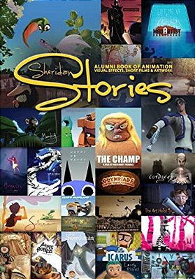Sheridan Stories: Alumni Book Of Animation, Visual Effects, Short Films & Artwork-..