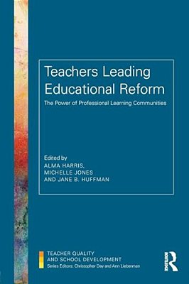 Teachers Leading Educational Reform: The Power Of Professional Learning Communities-..