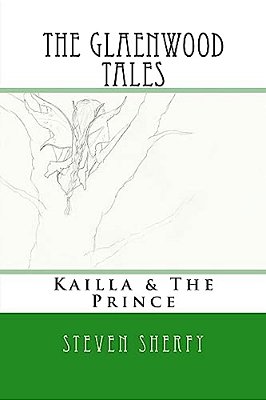 The Glaenwood Tales Book One: Kailla & The Prince-..