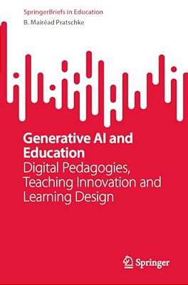 Generative Ai And Education: Digital Pedagogies, Teaching Innovation And Learning Design-..