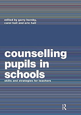 Counselling Pupils In Schools: Skills And Strategies For Teachers-..