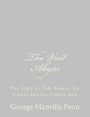 The Vast Abyss: The Story Of Tom Blount, His Uncles And His Cousin Sam-..