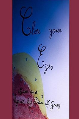 Close Your Eyes: A Children's Lullaby Original Story Words And Music-..