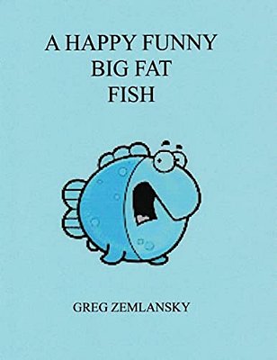 A Happy Funny Big Fat Fish-..