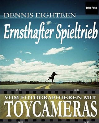 Ernsthafter Spieltrieb: Vom Fotografieren Mit Toycameras-..