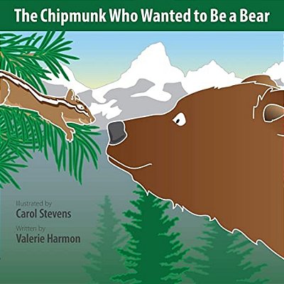 The Chipmunk Who Wanted To Be A Bear: A Wantstobe Book-..