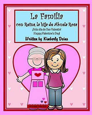 La Familia Con Reina, La Hija De Abuela Rosa: An Interactive Story About Family In Spanish And English For Elementary Learners. -..