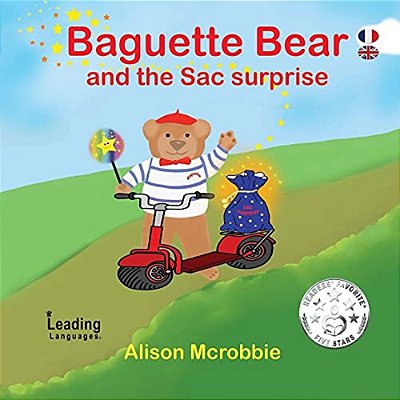 Baguette Bear And The Sac Surprise!: French And English For Kids-..