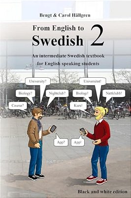 From English To Swedish 2: An Intermediate Swedish Textbook For English Speaking Students (Black And White Edition)-..
