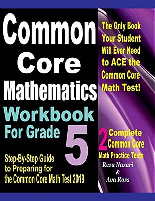 Common Core Mathematics Workbook For Grade 5: Step-By-step Guide To Preparing For The Common Core Math Test 2019-..