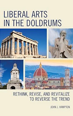 Liberal Arts In The Doldrums: Rethink, Revise, And Revitalize To Reverse The Trend-..