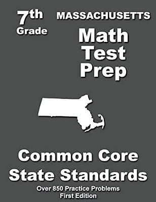 Massachusetts 7Th Grade Math Test Prep: Common Core Learning Standards-..