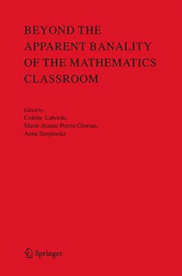 Beyond The Apparent Banality Of The Mathematics Classroom-..