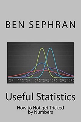 Useful Statistics: How To Not Get Tricked By Numbers-..