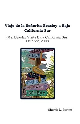 Viaje De La Senorita Beasley A Baja California Sur: Ms. Beasley Visits Baja California Sur-..