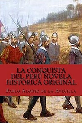 La Conquista Del Perú Novela Histórica Original-..