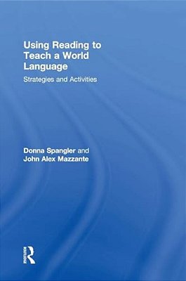 Using Reading To Teach A World Language: Strategies And Activities-..