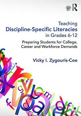 Teaching Discipline-Specific Literacies In Grades 6-12: Preparing Students For College, Career, And Workforce Demands-..