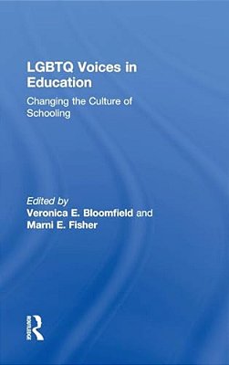 Lgbtq Voices In Education: Changing The Culture Of Schooling-..