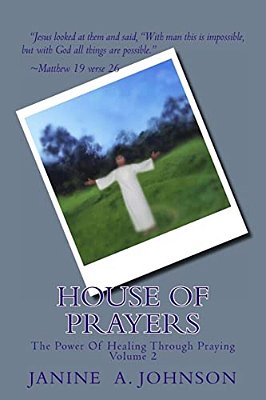 House Of Prayers: The Power Of Healing Through Praying-..