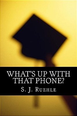 What's Up With That Phone?: The Effectiveness Of The Paperless Curriculum & Using Wireless Devices In The Classroom-..
