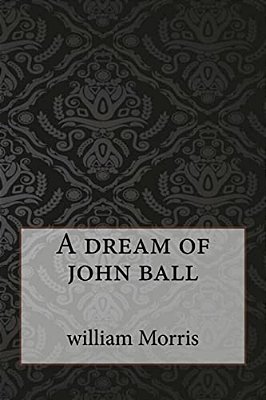 A Dream Of John Ball-..