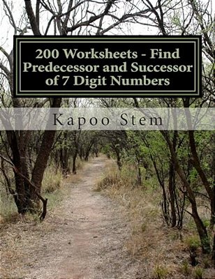 200 Worksheets - Find Predecessor And Successor Of 7 Digit Numbers: Math Practice Workbook-..