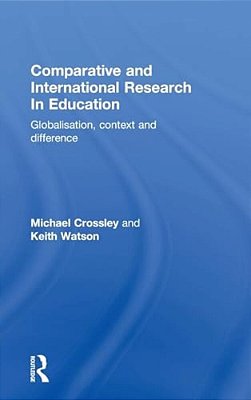 Comparative And International Research In Education: Globalisation, Context And Difference-..