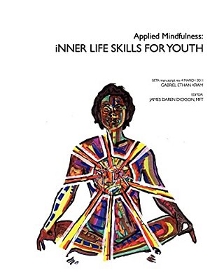 Applied Mindfulness: Inner Life Skills For Youth-..