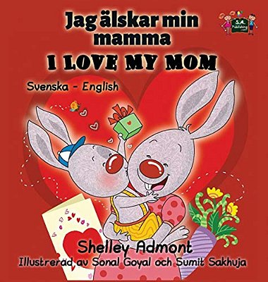I Love My Mom: Swedish English Bilingual Edition-..