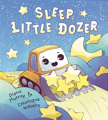 Sleep, Little Dozer: A Bedtime Book Of Construction Trucks-..