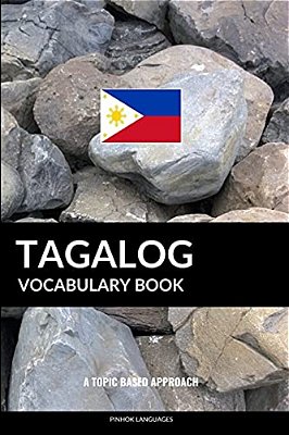 Tagalog Vocabulary Book: A Topic Based Approach-..