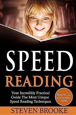 Speed Reading Your Incredibly Practical Guide The Most Unique Speed Reading Techniques-..