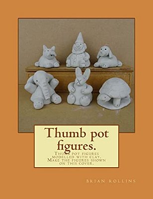 Thumb Pot Figures.: Thumb Pot Figures Modelled With Clay. -..
