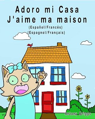 Adoro Mi Casa - J'Aime Ma Maison: Edición Bilingüe - Español/Francés-..