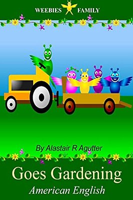 Weebies Family Goes Gardening American English: American English Language Full Color-..