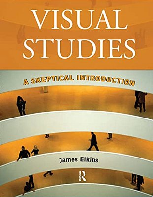 Visual Studies: A Skeptical Introduction-..
