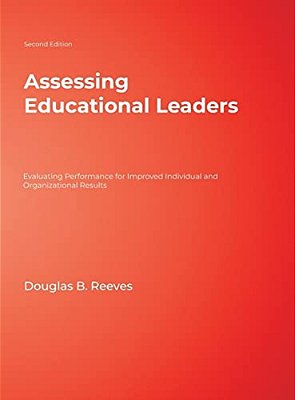 Assessing Educational Leaders: Evaluating Performance For Improved Individual And Organizational Results-..