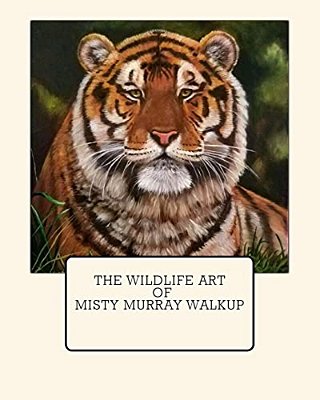 The Wildlife Art Of Misty Murray-Walkup-..