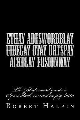 Ethay Adeswordblay Uidegay Otay Ortspay Ackblay Ersionway-..
