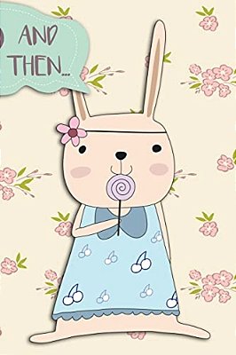 And Then...: Adventures Of A Rabbit Girl And Her Lolly A What Happens Next Comic Activity Book For Artists-..